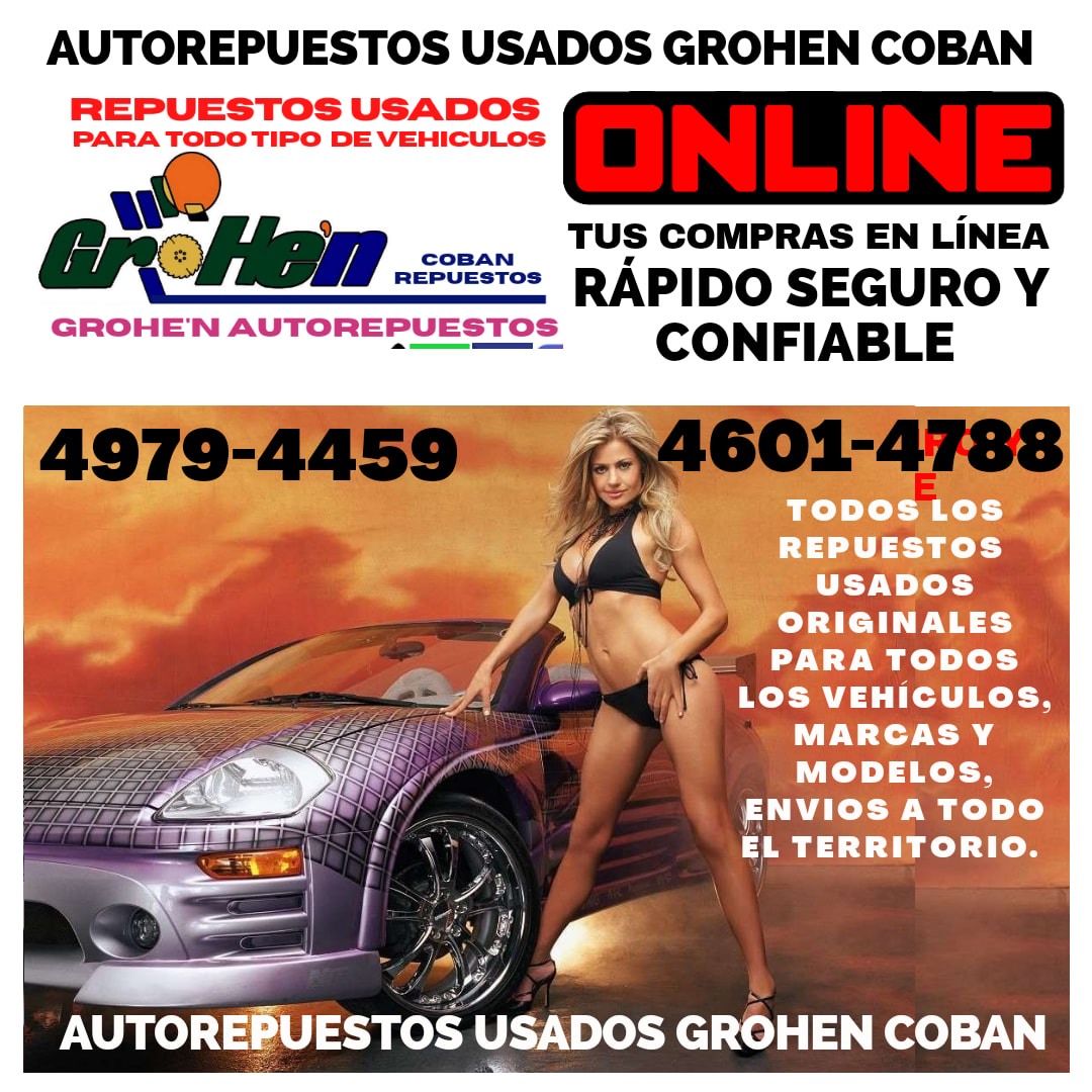 AUTOREPUESTOS USADOS GROHEN COBAN
4979-4459, 4601-4788