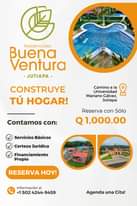 Puede ser una imagen de texto que dice "Residenciales Buena Ventura -JUTIAPA- CONSTRUYE TÚ HOGAR! Camino a la Universidad Mariano Gálvez, Jutiapa Contamos con: Reserva con Sólo Q1,000.00 Servicios Básicos Certeza Jurídica Financiamiento Propio RESERIA HOY! Información al +1 502 4244-9459 Agenda una Cita!"